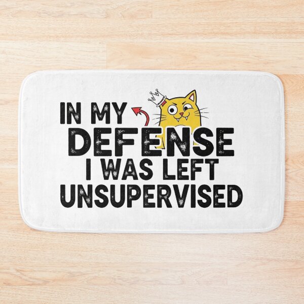 Item preview, In My Defense I Was Left Unsupervised Funny Cat Quote designed and sold by ArtFromBeyond.