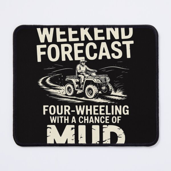 Item preview, Weekend Forecast Four Wheeling Chance Of Mud - ATV 4 Wheeler designed and sold by berniceschm.