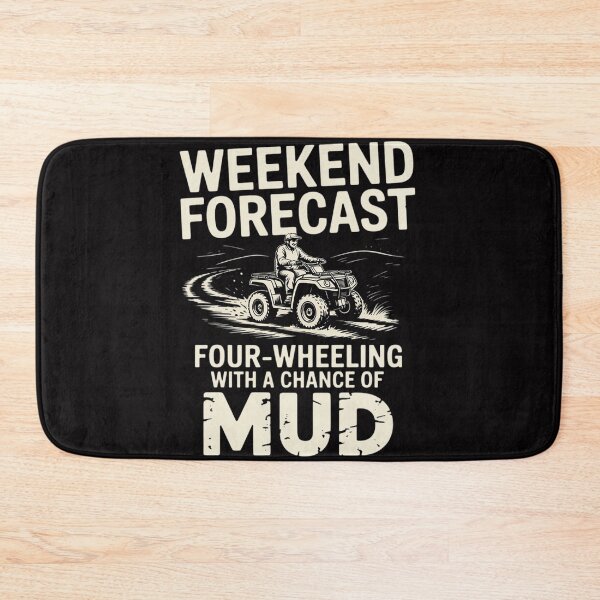 Item preview, Weekend Forecast Four Wheeling Chance Of Mud - ATV 4 Wheeler designed and sold by berniceschm.