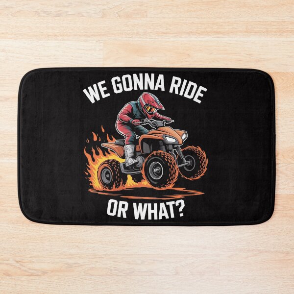 Item preview, We Gonna Ride Or What - Gift ATV Four Wheeler Quad Bike designed and sold by berniceschm.