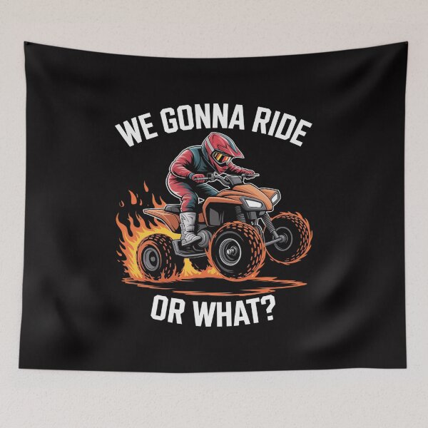 Item preview, We Gonna Ride Or What - Gift ATV Four Wheeler Quad Bike designed and sold by berniceschm.