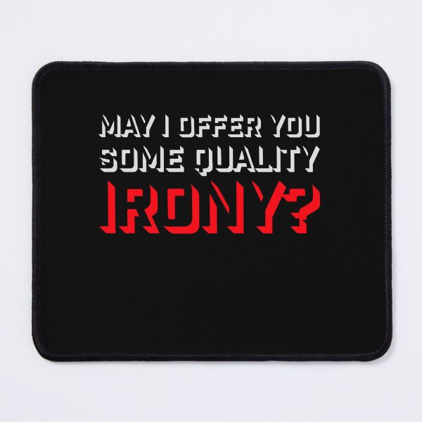 Item preview, May I Offer You Some Quality Irony Joke Fun Quote designed and sold by shirt-o-mat.