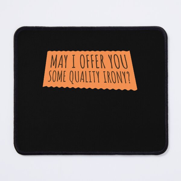 Item preview, May I Offer You Some Quality Irony Joke Fun Quote designed and sold by shirt-o-mat.