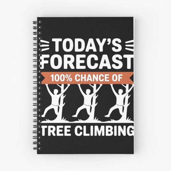 Item preview, Tree Climber Gift- Today's Forecast 100% Chance Of Climbing designed and sold by berniceschm.