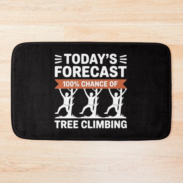 Item preview, Tree Climber Gift- Today's Forecast 100% Chance Of Climbing designed and sold by berniceschm.