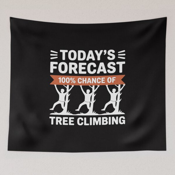 Item preview, Tree Climber Gift- Today's Forecast 100% Chance Of Climbing designed and sold by berniceschm.