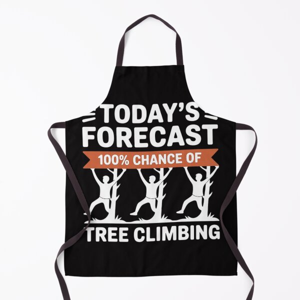 Item preview, Tree Climber Gift- Today's Forecast 100% Chance Of Climbing designed and sold by berniceschm.