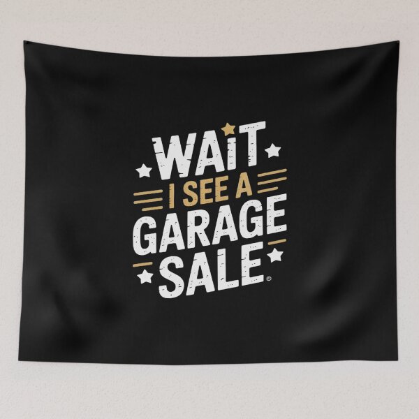 Item preview, Wait I See A Garage Sale, Flea Market Antiques Collector designed and sold by skanderio.