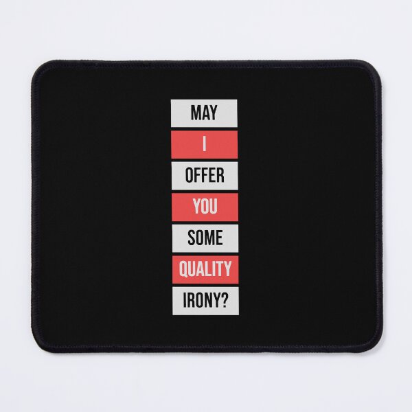 Item preview, May I Offer You Some Quality Irony Joke Fun Quote designed and sold by shirt-o-mat.