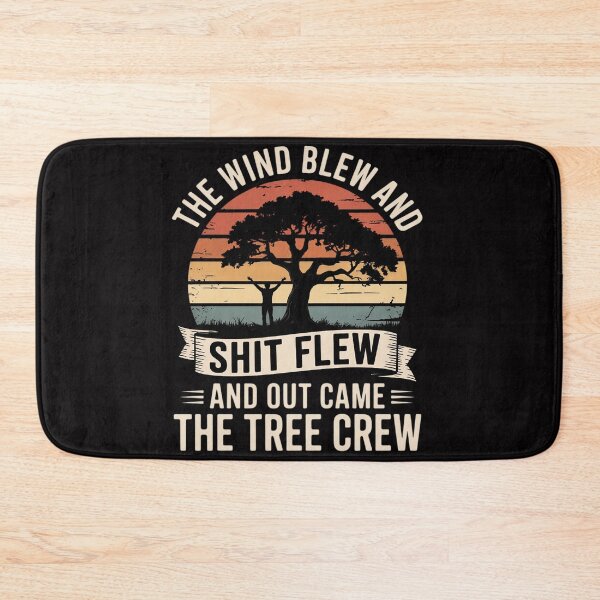 Item preview, The wind blew and shit flew and out came the tree crew designed and sold by berniceschm.