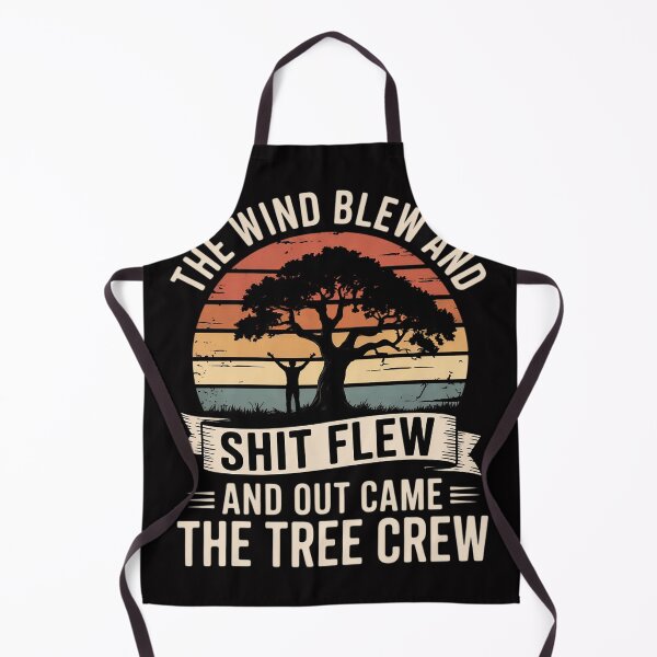 Item preview, The wind blew and shit flew and out came the tree crew designed and sold by berniceschm.