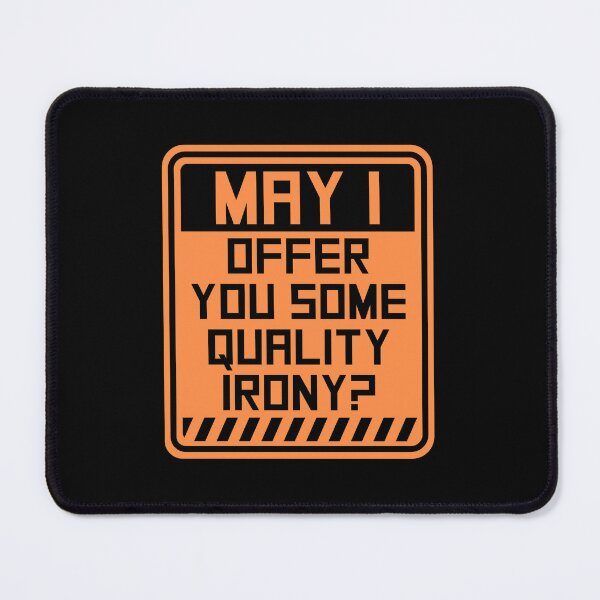 Item preview, May I Offer You Some Quality Irony Joke Fun Quote designed and sold by shirt-o-mat.