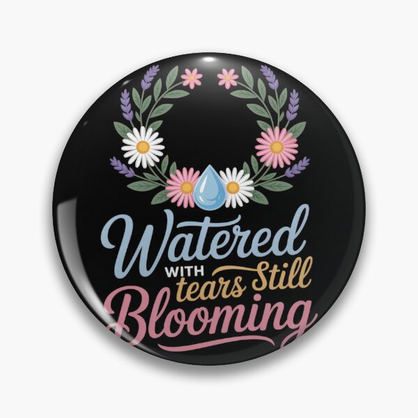 Item preview, Watered with Tears Still Blooming Grief Support designed and sold by skanderio.