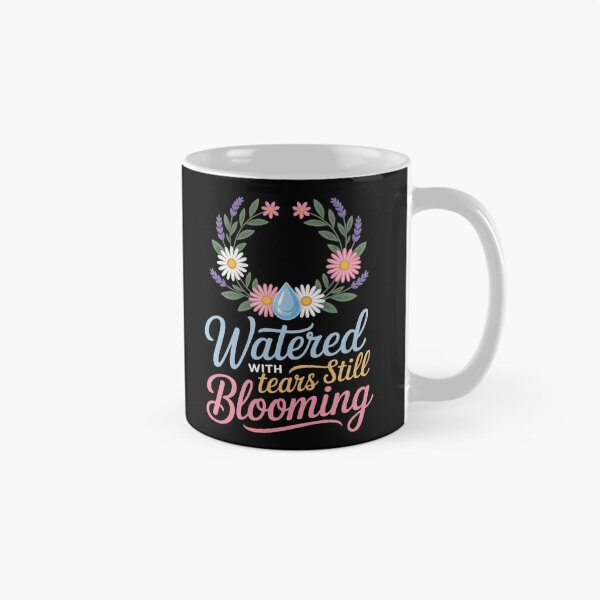 Item preview, Watered with Tears Still Blooming Grief Support designed and sold by skanderio.