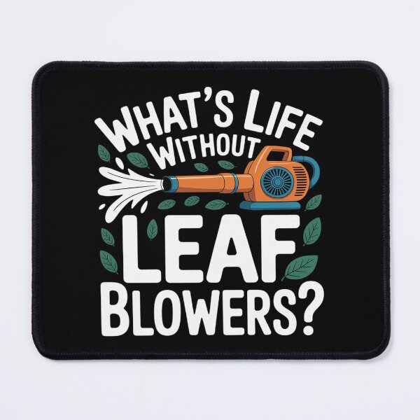 Item preview, Whats Life Without Leaf Blowers Autumn Leaf Blower designed and sold by countntenov.
