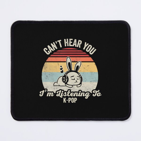 Item preview, Can't Hear You I'M Listening To K-Pop designed and sold by rasorqlkolat.