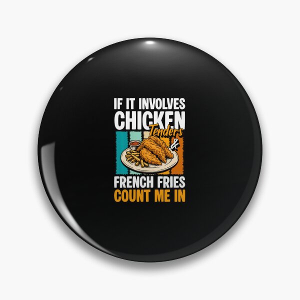 Item preview, If It Involves Chicken Tenders French Fries Count Me In designed and sold by elihletoriong.