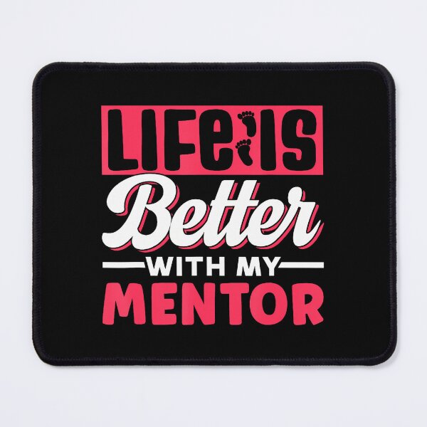Item preview, Life Is Better With My Mentor Cute Motivation Appreciation designed and sold by middlsier.