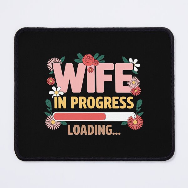 Item preview, Wife in Progress Loading Engagement Future Love designed and sold by Slwankol.