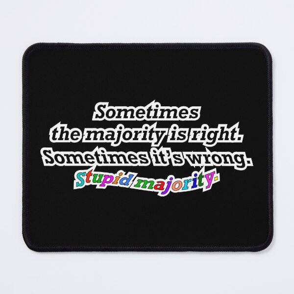 Item preview, Sometimes the majority is right sometimes not, black background designed and sold by mntimg.
