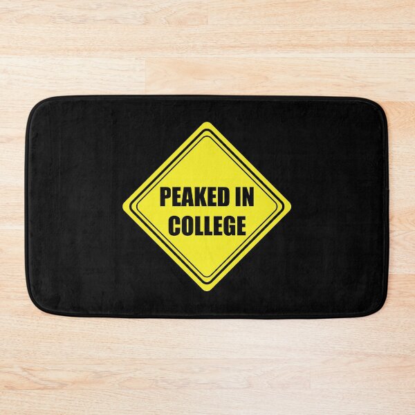 Item preview, Peaked in College designed and sold by ashleygates98.
