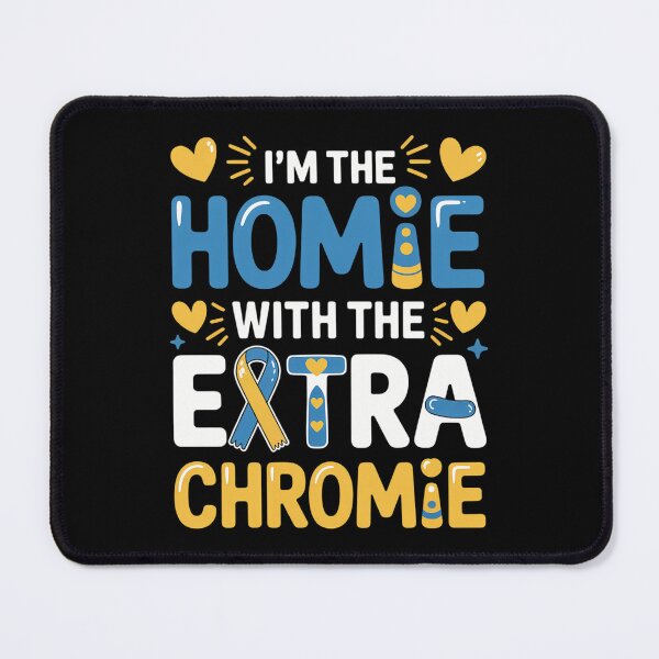 Item preview, I'm The Homie With Extra Chromie Down Syndrome Awareness Day designed and sold by DentistLegal.