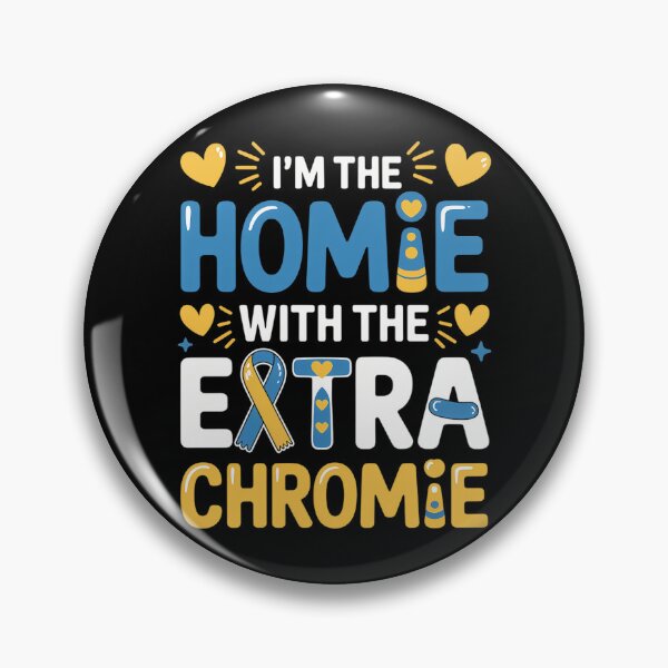 Item preview, I'm The Homie With Extra Chromie Down Syndrome Awareness Day designed and sold by DentistLegal.