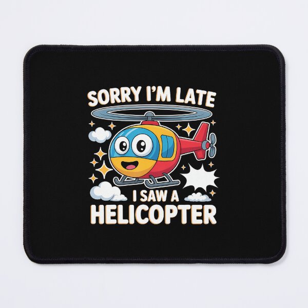 Item preview, Sorry I'M Late I Saw A Helicopter Toddler Distraction - designed and sold by nitchrommen0.