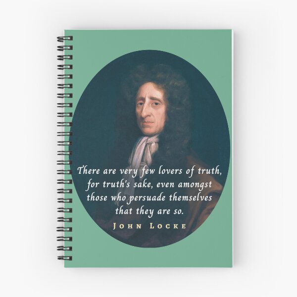 Item preview, John Locke quote: There are very few lovers of truth, for truth's sake, even amongst those who persuade themselves that they are so. designed and sold by artbleed.