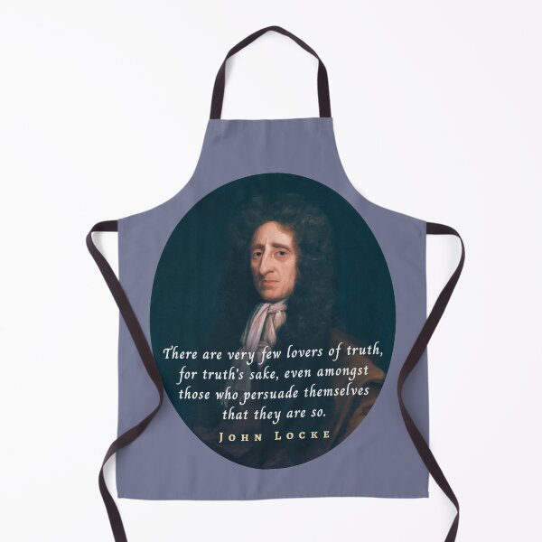 Item preview, John Locke quote: There are very few lovers of truth, for truth's sake, even amongst those who persuade themselves that they are so. designed and sold by artbleed.