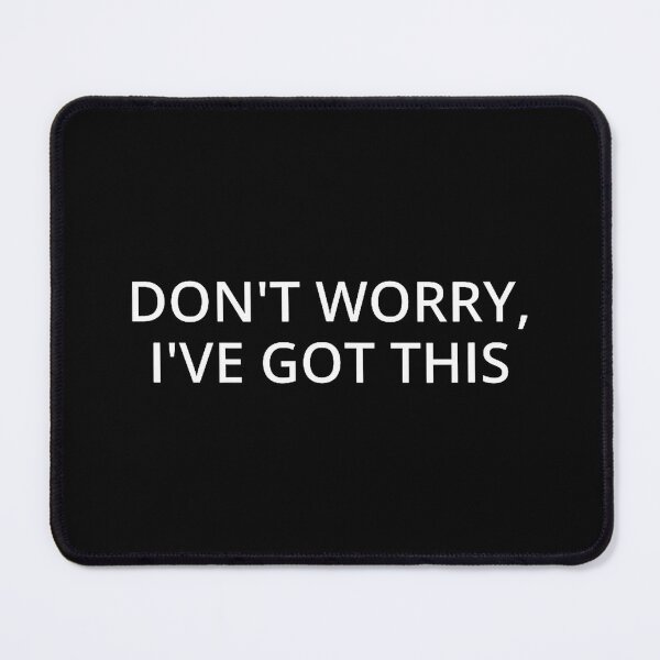 Item preview, Don't Worry I'Ve Got This designed and sold by ovallwfparid.