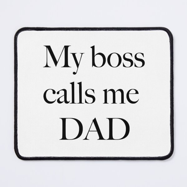 Item preview, My Boss Calls Me DAD designed and sold by ashleygates98.