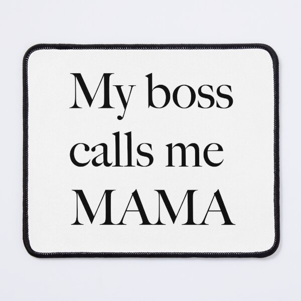 Item preview, My Boss Calls Me MAMA designed and sold by ashleygates98.