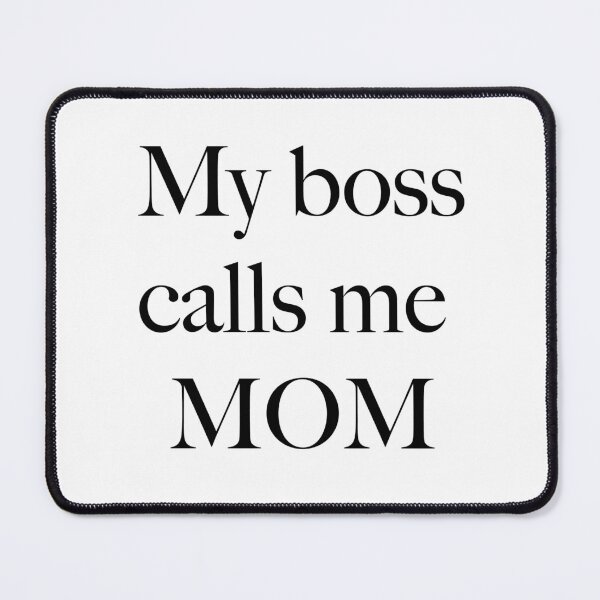 Item preview, My Boss Calls Me MOM designed and sold by ashleygates98.