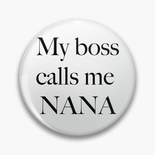 Item preview, My Boss Calls Me NANA designed and sold by ashleygates98.