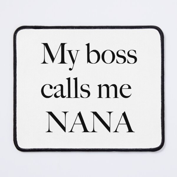 Item preview, My Boss Calls Me NANA designed and sold by ashleygates98.