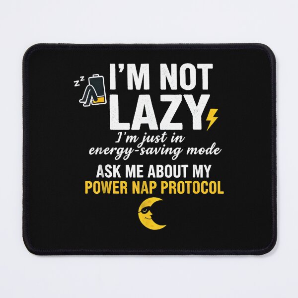 Item preview, I'm Not Lazy Energy Saving Mode Funny Power Nap Protocol designed and sold by Vector_Vibes.