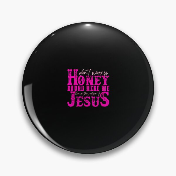 Item preview, Don't Worry Honey Round Here We Leave The Judgin' To Jesus designed and sold by bambiai.