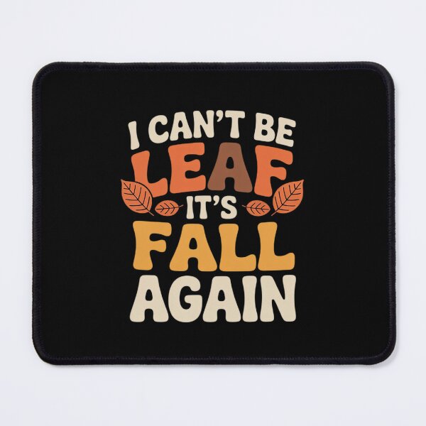 Item preview, Womens I Can't Be Leaf It's Fall Again October Leaf Peeping designed and sold by ProudForFunny.