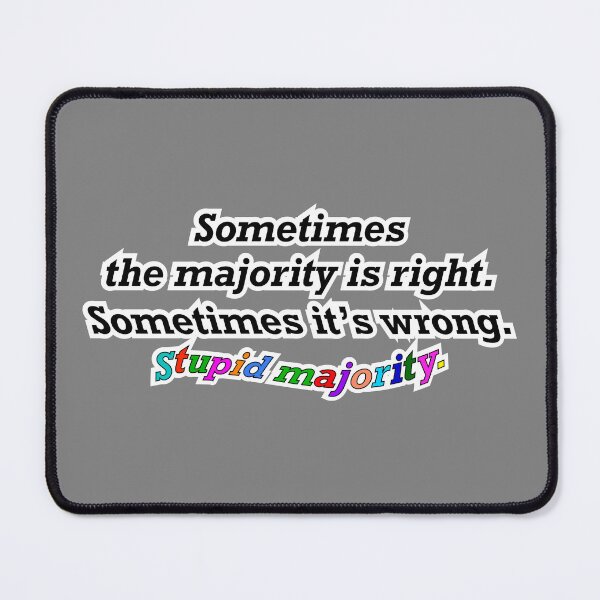Item preview, Sometimes the majority is right sometimes not, gray background designed and sold by mntimg.