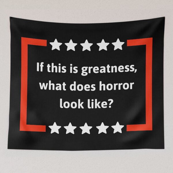 Item preview, If this is greatness, what does horror look like? designed and sold by Rachel the Artist .