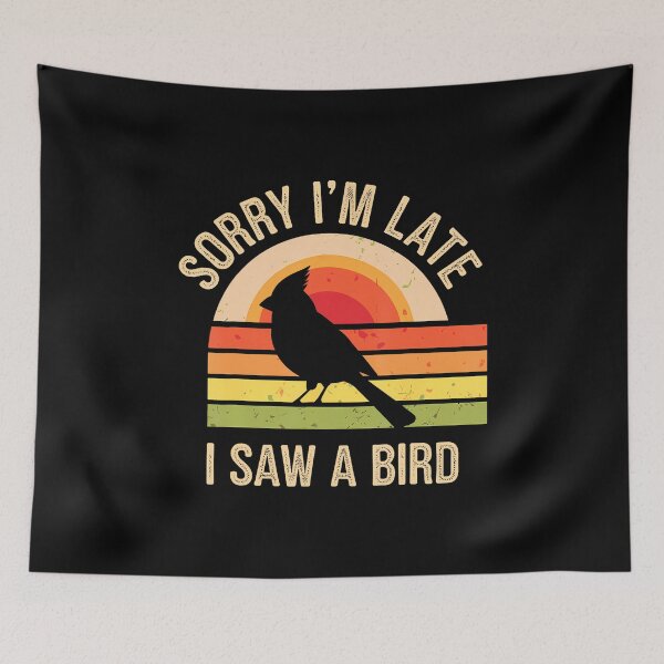 Item preview, Sorry I'M Late I Saw A Bird Funny Birdwatching Birder designed and sold by AileighKyser.