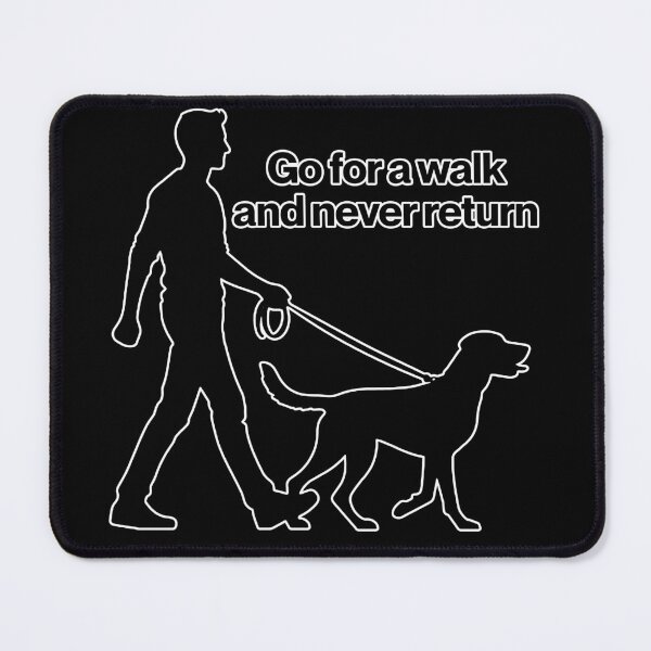 Item preview, Walk the dog and never return designed and sold by DogLord.