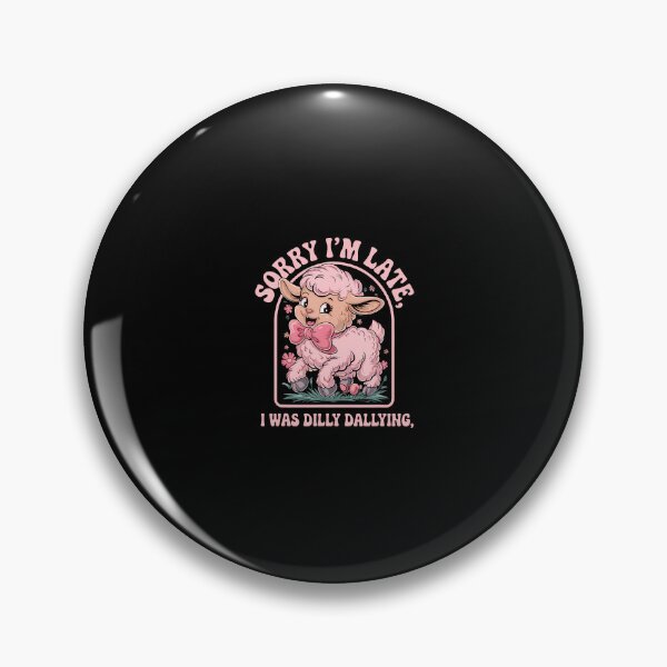 Item preview, Sorry I'M Late I Was Dilly Dallying Funny Sheep Men Woman designed and sold by smolicdialsp.