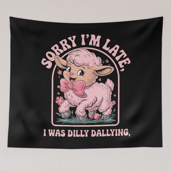 Item preview, Sorry I'M Late I Was Dilly Dallying Funny Sheep Men Woman designed and sold by smolicdialsp.