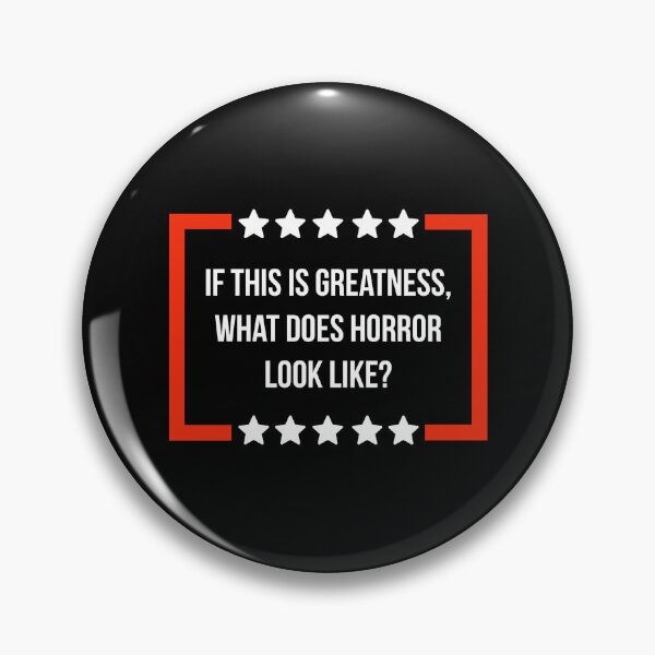 Item preview, If this is greatness, what does horror look like? designed and sold by Rachel the Artist .
