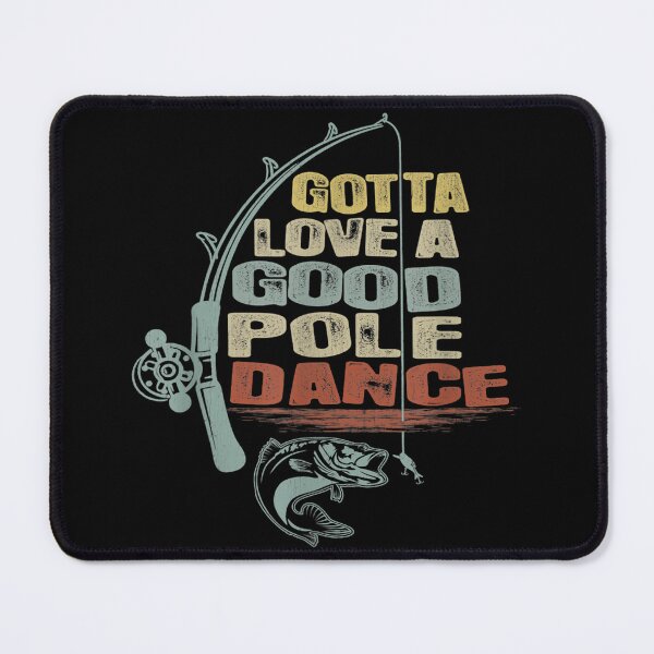 Item preview, Funny Gotta Love A Good Pole Dance Fishing designed and sold by Namerreh59Art.