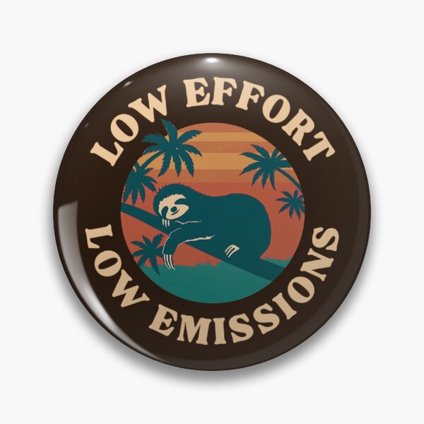 Item preview, Sloth environmentalism - low effort = low emissions designed and sold by kiwioffcuts.