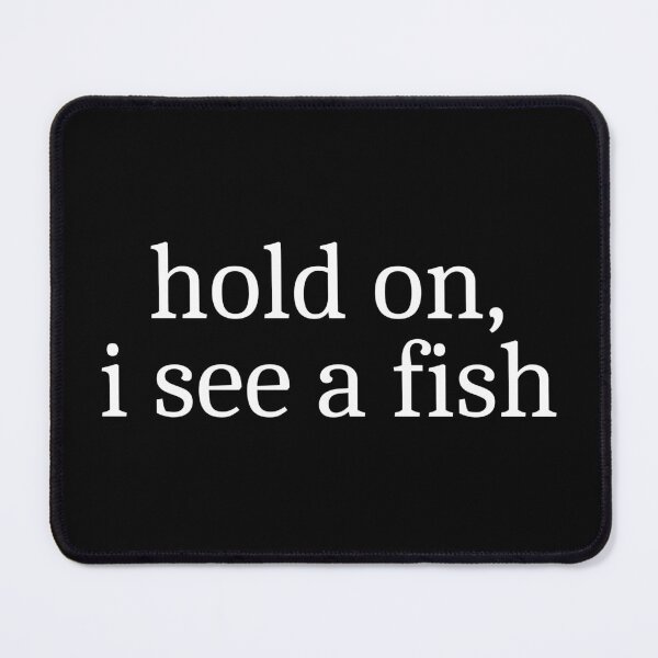 Item preview, Hold on, I see a fish designed and sold by Sleepy Cat Design.