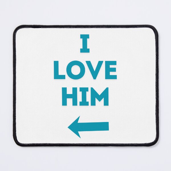 Item preview, I LOVE HIM designed and sold by TheTippingPoint.